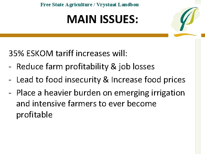 Free State Agriculture / Vrystaat Landbou MAIN ISSUES: 35% ESKOM tariff increases will: -