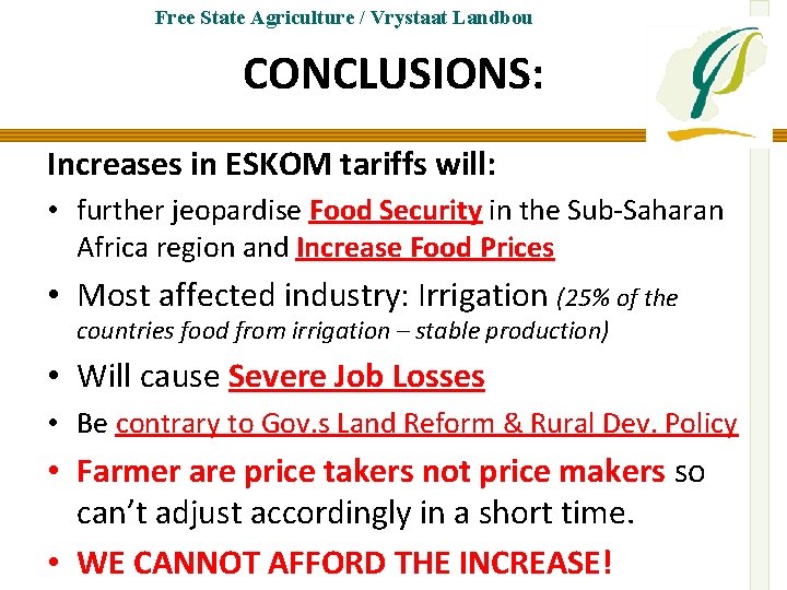 Free State Agriculture / Vrystaat Landbou CONCLUSIONS: Increases in ESKOM tariffs will: • further