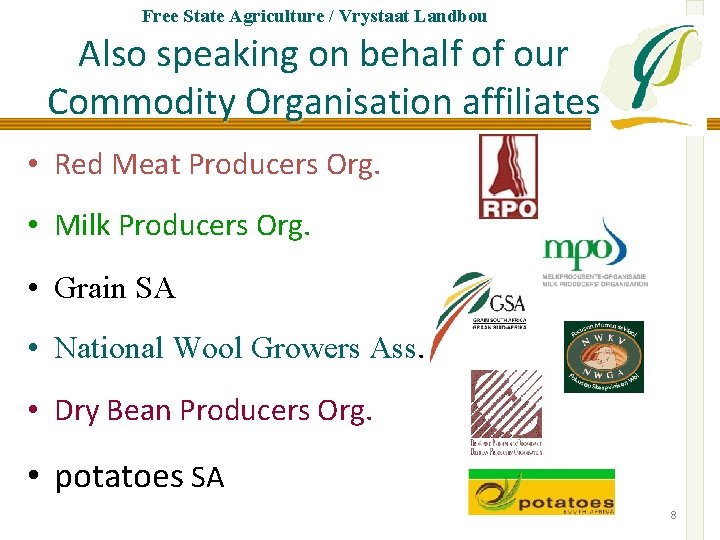 Free State Agriculture / Vrystaat Landbou Also speaking on behalf of our Commodity Organisation