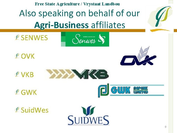 Free State Agriculture / Vrystaat Landbou Also speaking on behalf of our Agri-Business affiliates
