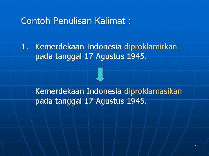 Contoh Penulisan Kalimat : 1. Kemerdekaan Indonesia diproklamirkan pada tanggal 17 Agustus 1945. Kemerdekaan