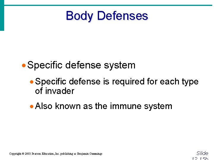 Body Defenses · Specific defense system · Specific defense is required for each type