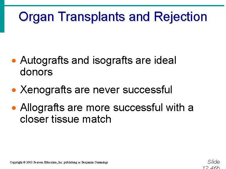 Organ Transplants and Rejection · Autografts and isografts are ideal donors · Xenografts are