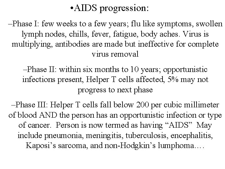  • AIDS progression: –Phase I: few weeks to a few years; flu like