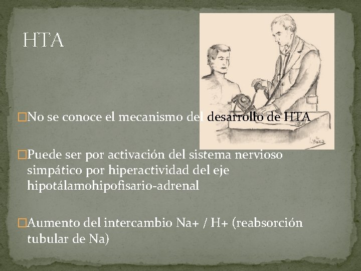 HTA �No se conoce el mecanismo del desarrollo de HTA �Puede ser por activación