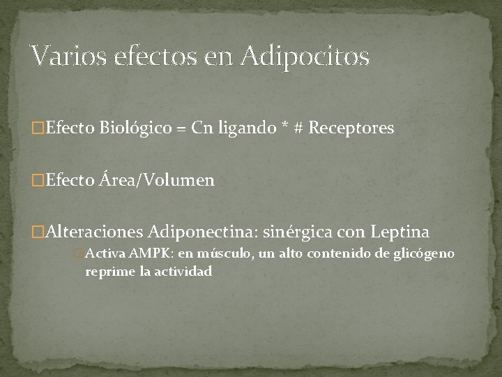 Varios efectos en Adipocitos �Efecto Biológico = Cn ligando * # Receptores �Efecto Área/Volumen