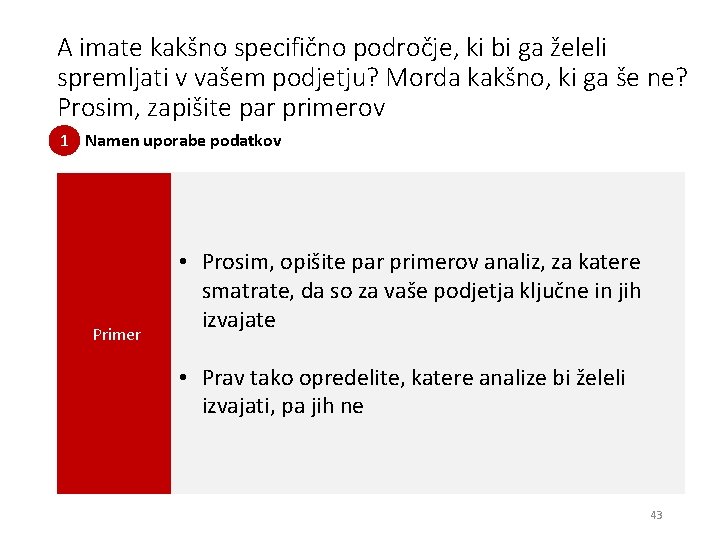 A imate kakšno specifično področje, ki bi ga želeli spremljati v vašem podjetju? Morda