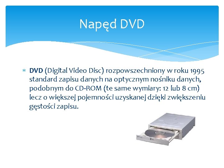 Napęd DVD (Digital Video Disc) rozpowszechniony w roku 1995 standard zapisu danych na optycznym