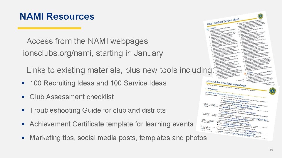 NAMI Resources Access from the NAMI webpages, lionsclubs. org/nami, starting in January Links to