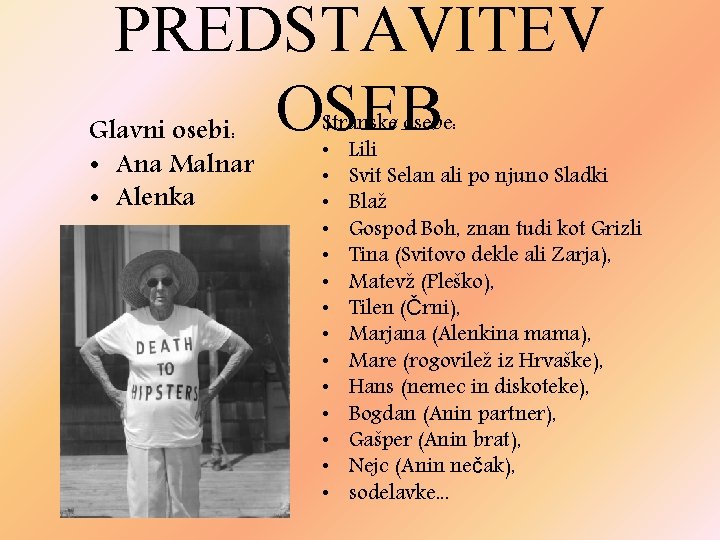 PREDSTAVITEV Glavni osebi: OSEB • Ana Malnar • Alenka Stranske osebe: • Lili •