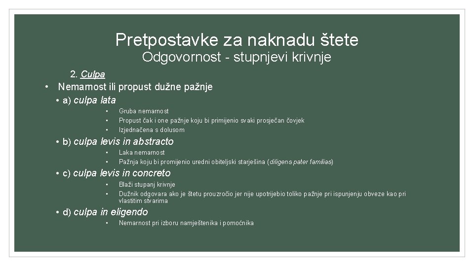 Pretpostavke za naknadu štete Odgovornost - stupnjevi krivnje 2. Culpa • Nemarnost ili propust