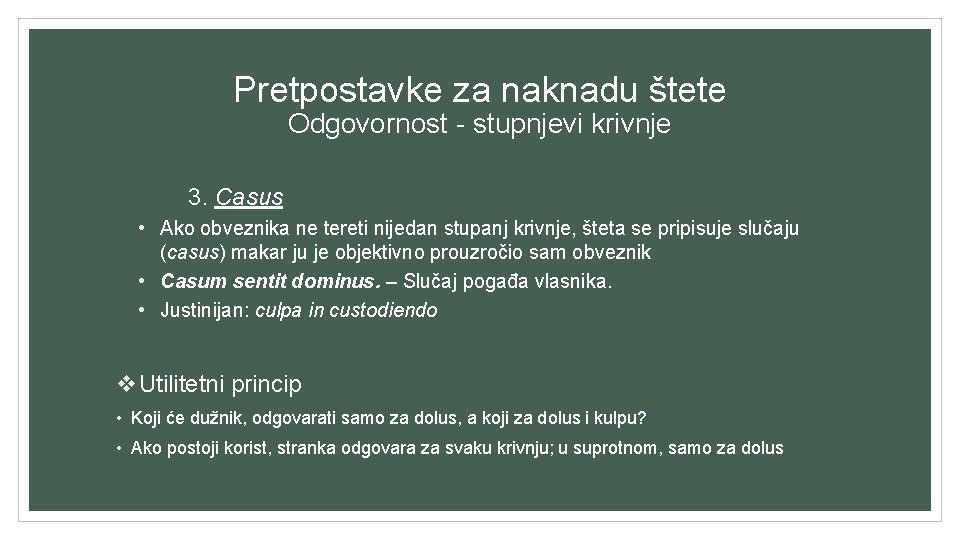 Pretpostavke za naknadu štete Odgovornost - stupnjevi krivnje 3. Casus • Ako obveznika ne