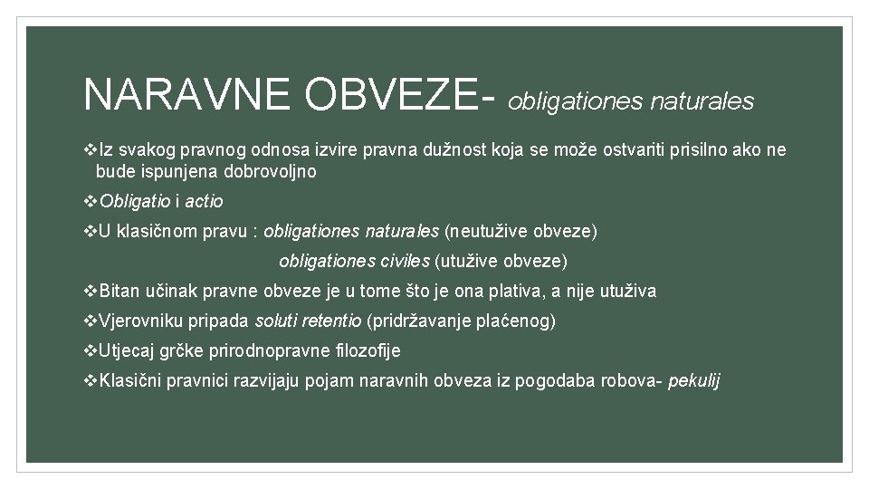 NARAVNE OBVEZE- obligationes naturales v. Iz svakog pravnog odnosa izvire pravna dužnost koja se