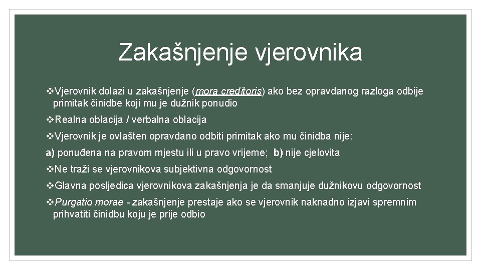 Zakašnjenje vjerovnika v. Vjerovnik dolazi u zakašnjenje (mora creditoris) ako bez opravdanog razloga odbije