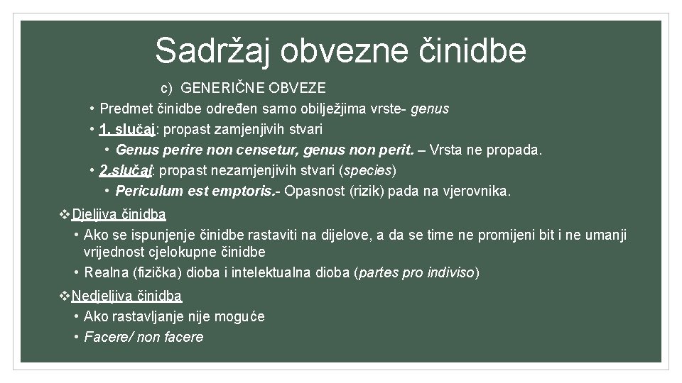 Sadržaj obvezne činidbe c) GENERIČNE OBVEZE • Predmet činidbe određen samo obilježjima vrste- genus