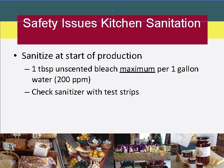 Safety Issues Kitchen Sanitation • Sanitize at start of production – 1 tbsp unscented Safety Issues Kitchen Sanitation • Sanitize at start of production – 1 tbsp unscented