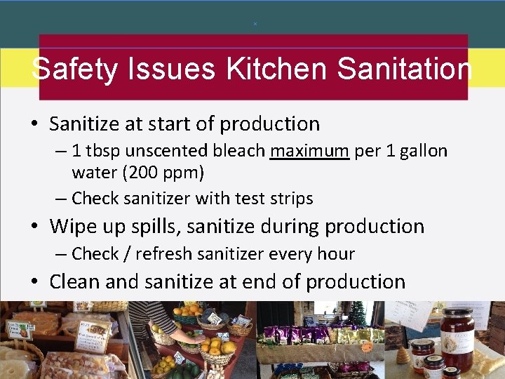 Safety Issues Kitchen Sanitation • Sanitize at start of production – 1 tbsp unscented Safety Issues Kitchen Sanitation • Sanitize at start of production – 1 tbsp unscented