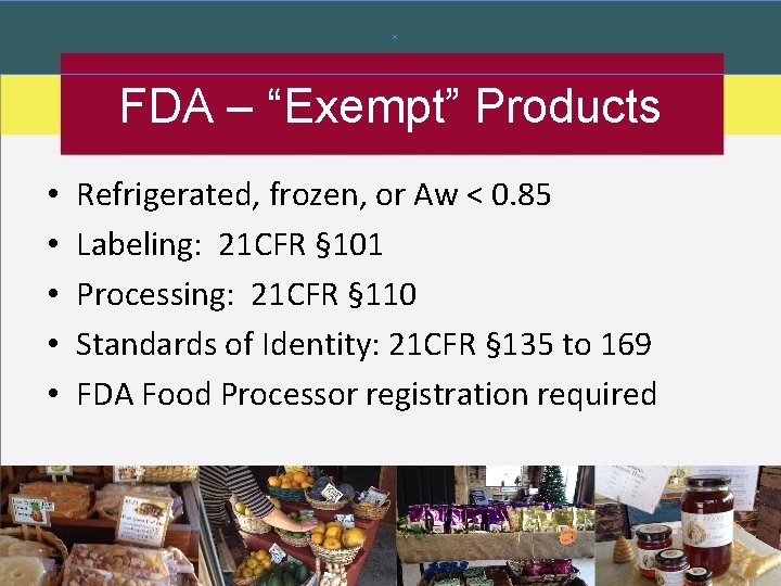 FDA – “Exempt” Products • • • Refrigerated, frozen, or Aw < 0. 85 FDA – “Exempt” Products • • • Refrigerated, frozen, or Aw < 0. 85
