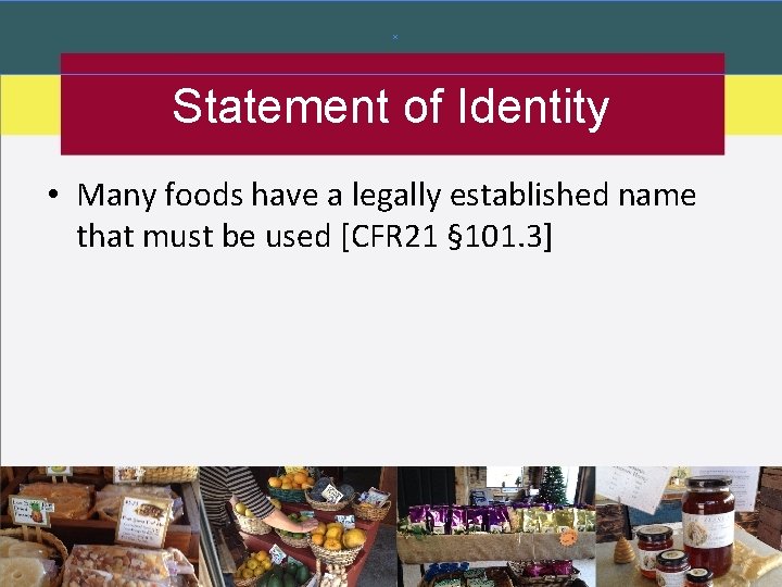Statement of Identity • Many foods have a legally established name that must be Statement of Identity • Many foods have a legally established name that must be