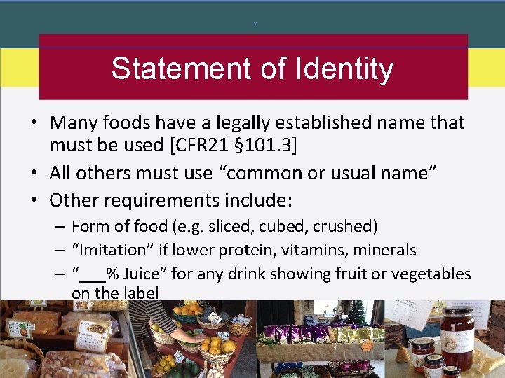 Statement of Identity • Many foods have a legally established name that must be Statement of Identity • Many foods have a legally established name that must be