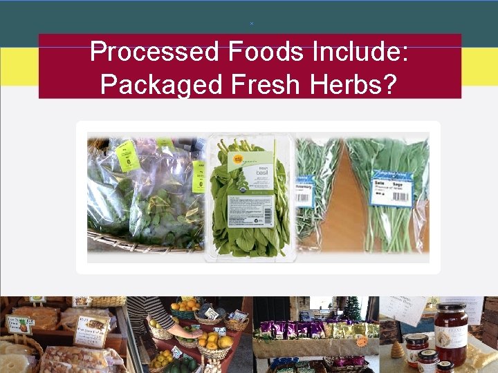 Processed Foods Include: Packaged Fresh Herbs? Processed Foods Include: Packaged Fresh Herbs?