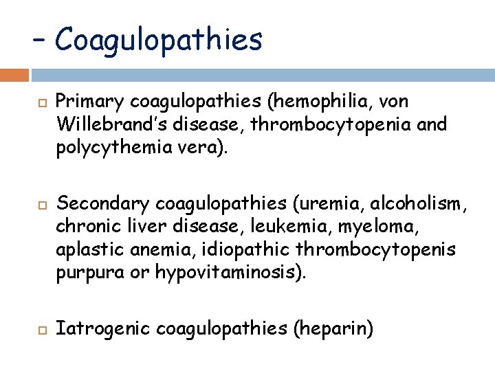 – Coagulopathies Primary coagulopathies (hemophilia, von Willebrand’s disease, thrombocytopenia and polycythemia vera). Secondary coagulopathies