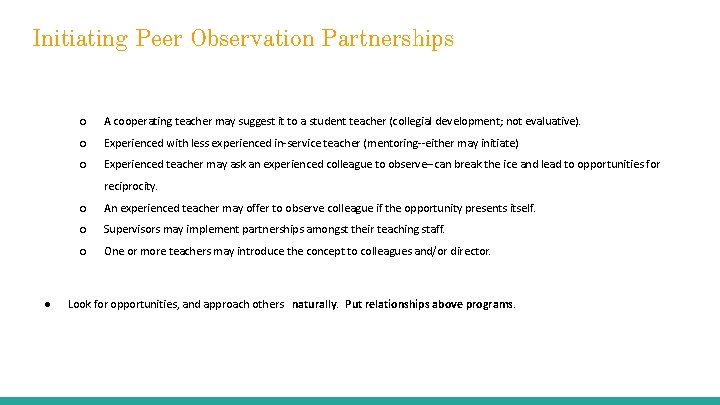 Initiating Peer Observation Partnerships ○ A cooperating teacher may suggest it to a student