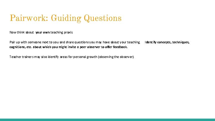 Pairwork: Guiding Questions Now think about your own teaching praxis. Pair up with someone