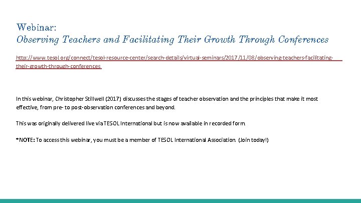 Webinar: Observing Teachers and Facilitating Their Growth Through Conferences http: //www. tesol. org/connect/tesol-resource-center/search-details/virtual-seminars/2017/11/08/observing-teachers-facilitatingtheir-growth-through-conferences In