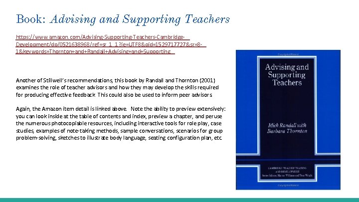 Book: Advising and Supporting Teachers https: //www. amazon. com/Advising-Supporting-Teachers-Cambridge. Development/dp/0521638968/ref=sr_1_1? ie=UTF 8&qid=1529717727&sr=81&keywords=Thornton+and+Randall+Advising+and+Supporting Another of