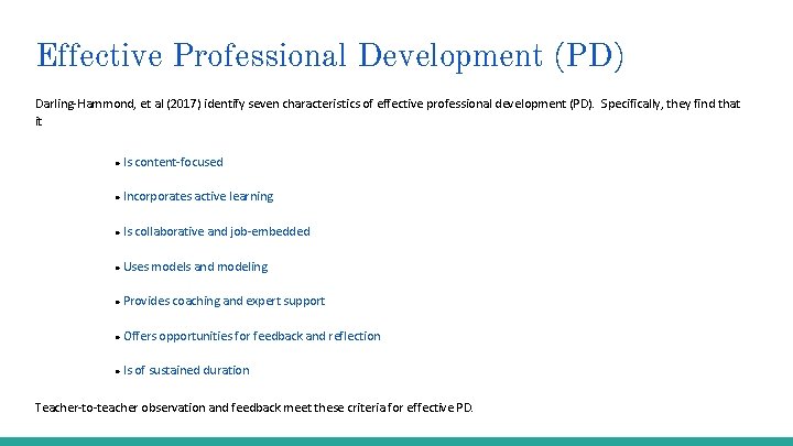 Effective Professional Development (PD) Darling-Hammond, et al (2017) identify seven characteristics of effective professional