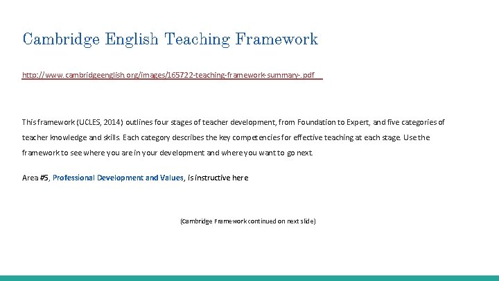 Cambridge English Teaching Framework http: //www. cambridgeenglish. org/images/165722 -teaching-framework-summary-. pdf This framework (UCLES, 2014)