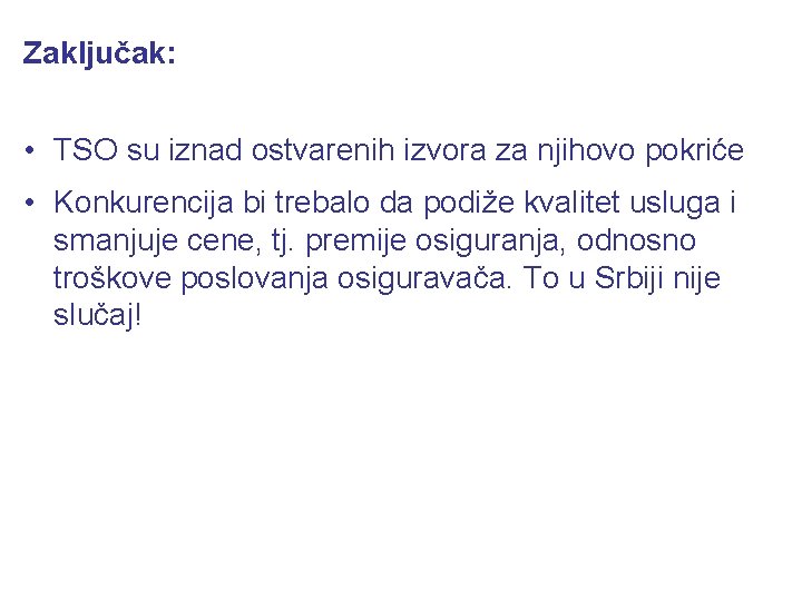 Zaključak: • TSO su iznad ostvarenih izvora za njihovo pokriće • Konkurencija bi trebalo