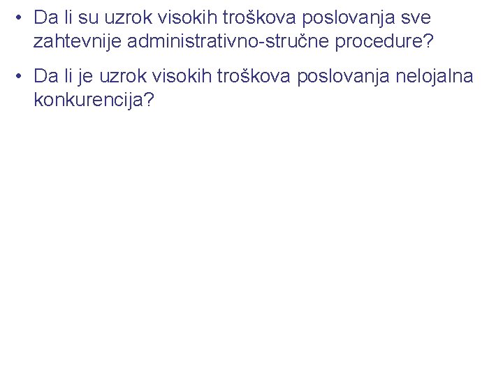  • Da li su uzrok visokih troškova poslovanja sve zahtevnije administrativno-stručne procedure? •