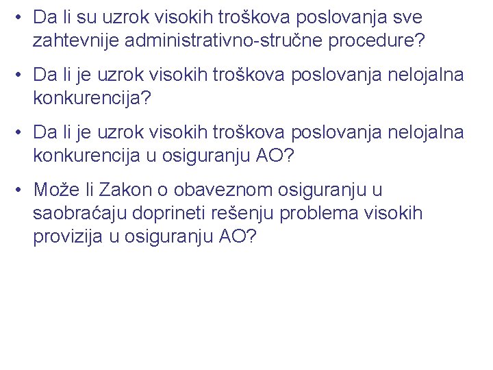  • Da li su uzrok visokih troškova poslovanja sve zahtevnije administrativno-stručne procedure? •