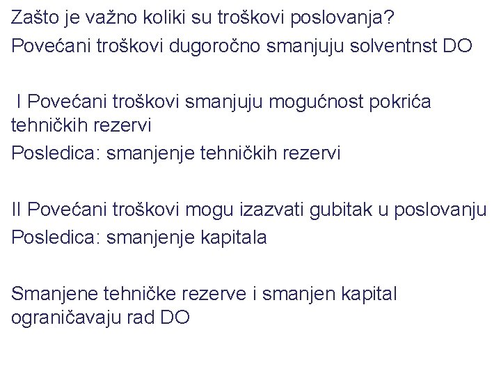 Zašto je važno koliki su troškovi poslovanja? Povećani troškovi dugoročno smanjuju solventnst DO I