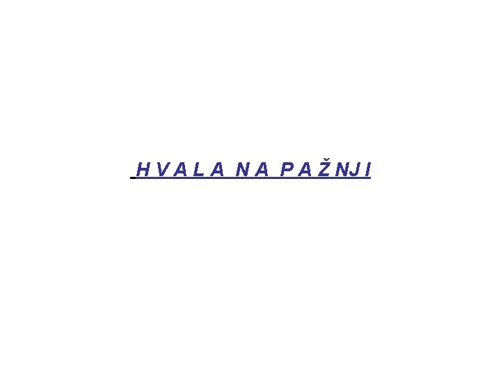 H V A L A N A P A Ž NJ I 