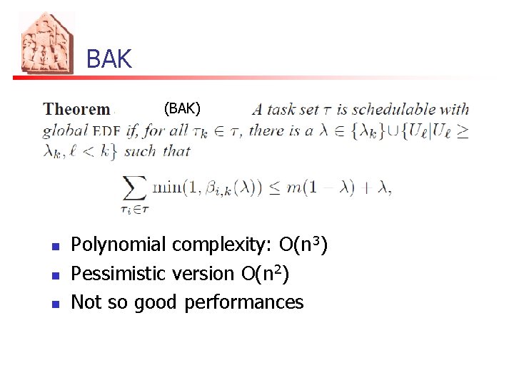 BAK (BAK) n n n Polynomial complexity: O(n 3) Pessimistic version O(n 2) Not