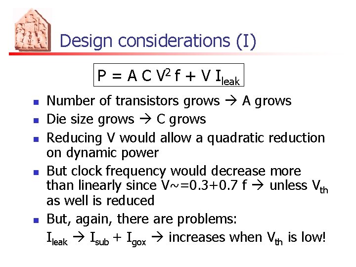 Design considerations (I) P = A C V 2 f + V Ileak n