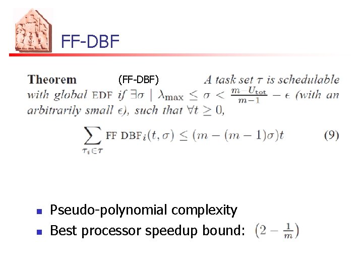 FF-DBF (FF-DBF) n n Pseudo-polynomial complexity Best processor speedup bound: 
