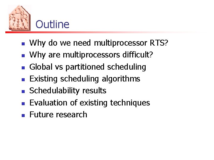 Outline n n n n Why do we need multiprocessor RTS? Why are multiprocessors