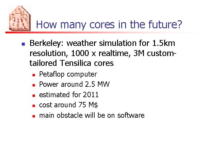 How many cores in the future? n Berkeley: weather simulation for 1. 5 km