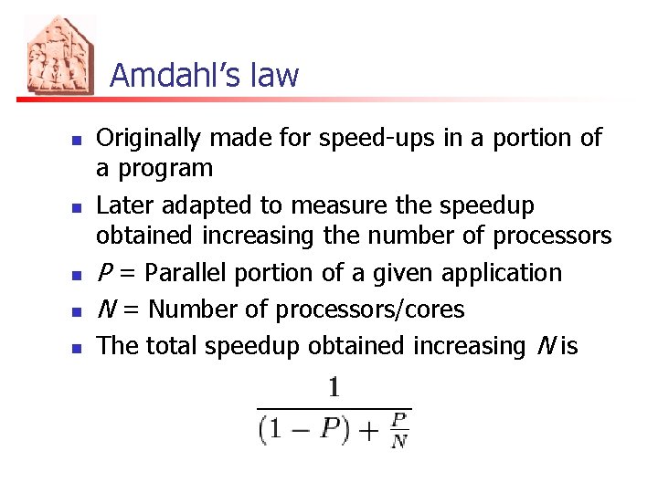 Amdahl’s law n n n Originally made for speed-ups in a portion of a