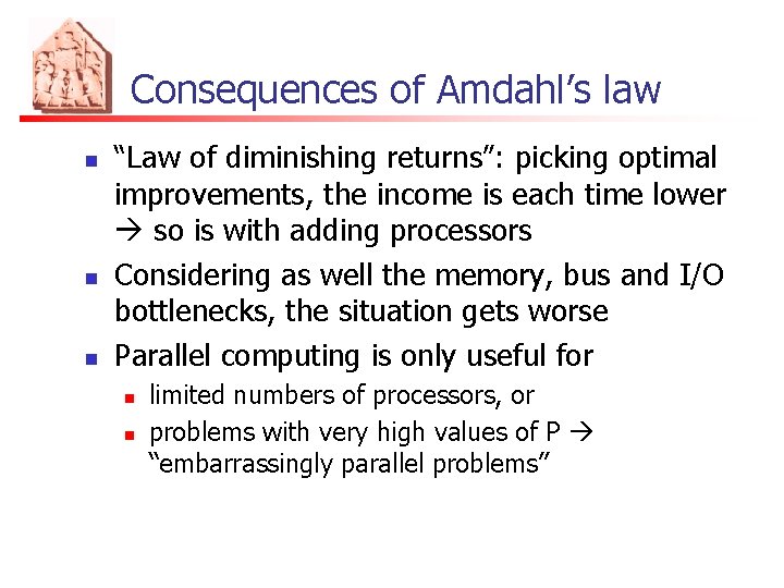 Consequences of Amdahl’s law n n n “Law of diminishing returns”: picking optimal improvements,