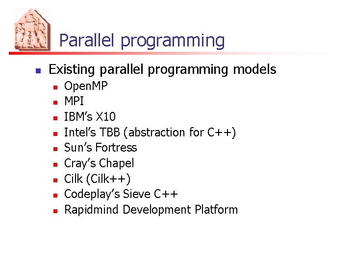 Parallel programming n Existing parallel programming models n n n n n Open. MP