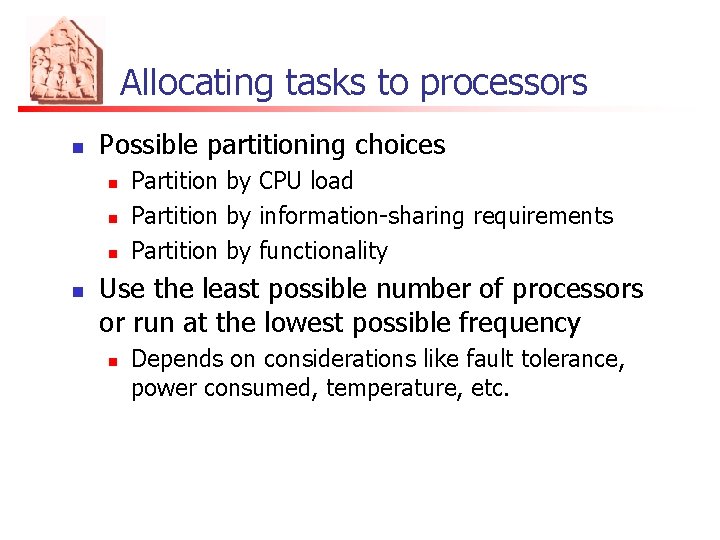 Allocating tasks to processors n Possible partitioning choices n n Partition by CPU load