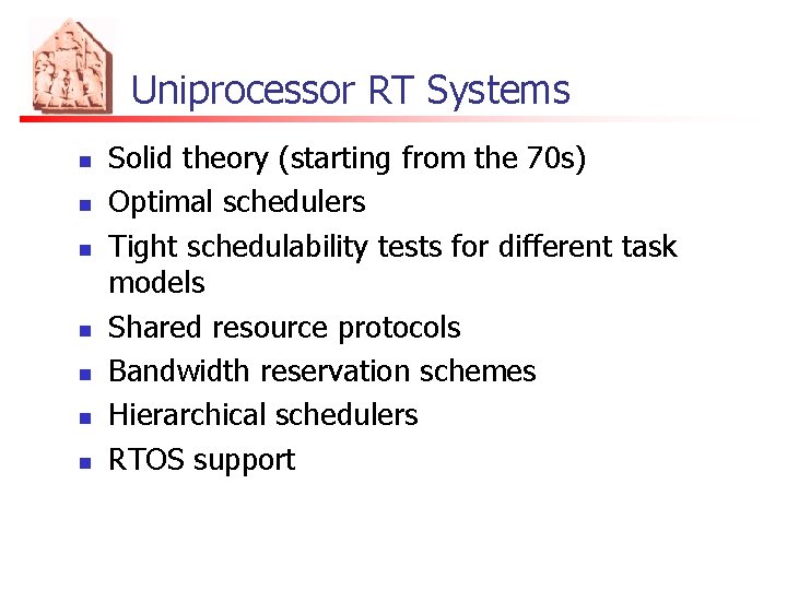 Uniprocessor RT Systems n n n n Solid theory (starting from the 70 s)