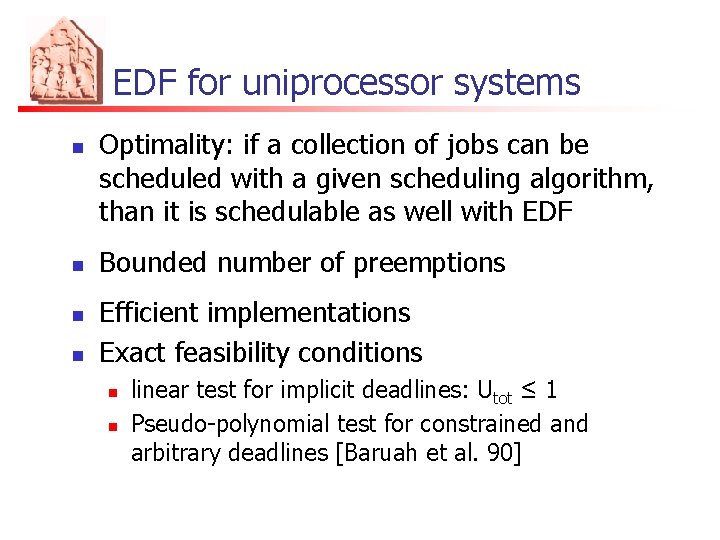 EDF for uniprocessor systems n n Optimality: if a collection of jobs can be