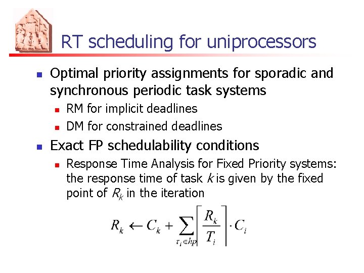 RT scheduling for uniprocessors n Optimal priority assignments for sporadic and synchronous periodic task