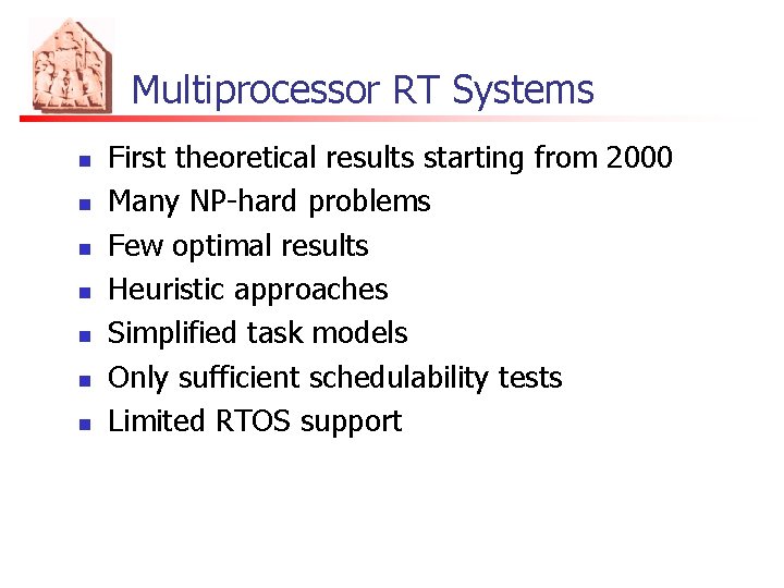 Multiprocessor RT Systems n n n n First theoretical results starting from 2000 Many